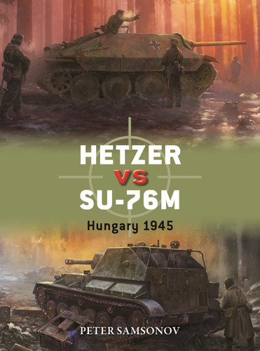 Hetzer vs SU-76M: Hungary 1945 (Duel #149) book cover by Peter Samsonov
