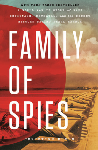 Family of Spies: A World War II Story of Nazi Espionage, Betrayal, and the Secret History Behind Pearl Harbor book cover by Christine Kuehn