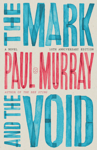 The Mark and the Void: A Novel (10th Anniversary Edition) book cover by Paul Murray