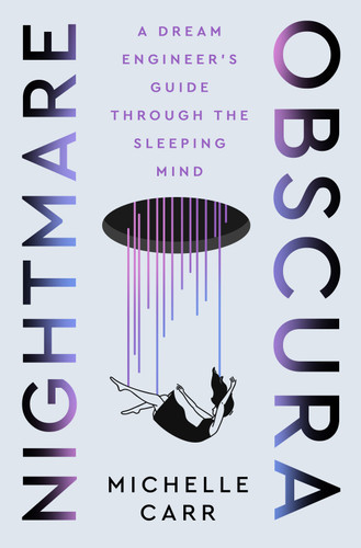 Nightmare Obscura: A Dream Engineer's Guide Through the Sleeping Mind book cover by Michelle Carr