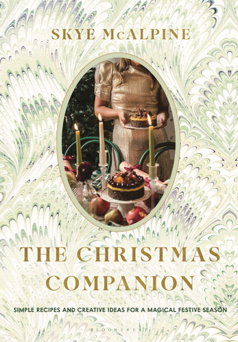 The Christmas Companion: Simple Recipes and Creative Ideas for a Magical Festive Season book cover by Skye McAlpine