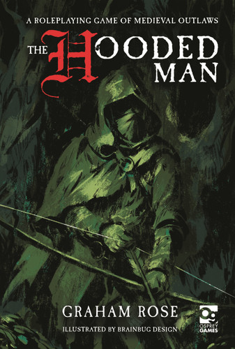 The Hooded Man: A Roleplaying Game of Medieval Outlaws (Osprey Roleplaying) book cover by Graham Rose