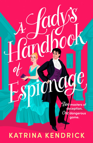 A Lady's Handbook of Espionage: A brand-new spicy, historical romance about two spies and one dangerous game... book cover by Katrina Kendrick