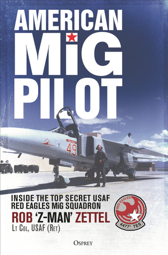 American MiG Pilot: Inside the Top Secret USAF “Red Eagles” MiG Squadron book cover by Rob Zettel