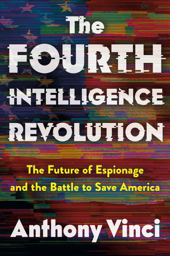 The Fourth Intelligence Revolution: The Future of Espionage and the Battle to Save America book cover by Anthony Vinci