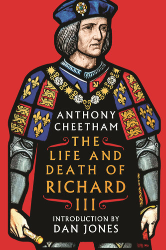 The Life and Death of Richard III book cover by Anthony Cheetham