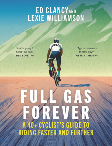 Full Gas Forever: A 40+ Cyclist's Guide to Riding Faster and Further book cover by Ed Clancy, Lexie Williamson