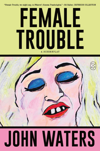Female Trouble: A Screenplay book cover by John Waters