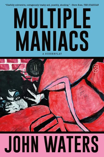 Multiple Maniacs: A Screenplay book cover by John Waters