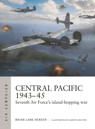 Central Pacific 1943–45: Seventh Air Force's island-hopping war (Air Campaign #57) book cover by Brian Lane Herder