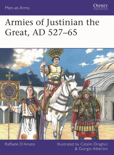 Armies of Justinian the Great, AD 527–65 (Men-at-Arms #564) book cover by Raffaele D’Amato