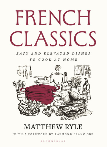 French Classics: Easy and elevated dishes to cook at home book cover by Matthew Ryle