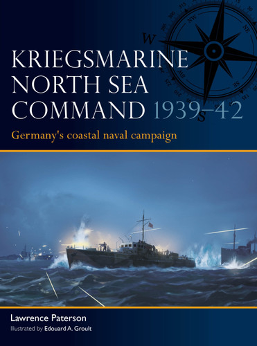 Kriegsmarine North Sea Command 1939–42: Germany's coastal naval campaign (Fleet #13) book cover by Lawrence Paterson