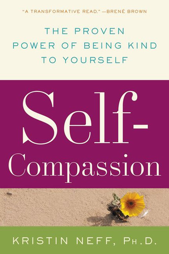 Self-Compassion: The Proven Power of Being Kind to Yourself book cover by Kristin Neff