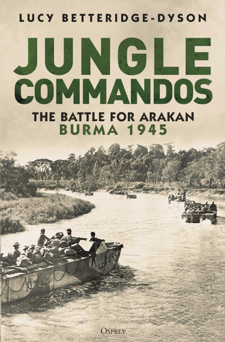Jungle Commandos: The Battle for Arakan, Burma 1945 book cover by Lucy Betteridge-Dyson