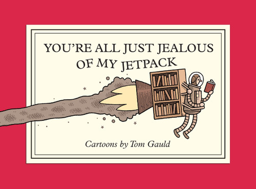 You're All Just Jealous of My Jetpack: Cartoons book cover by Tom Gauld