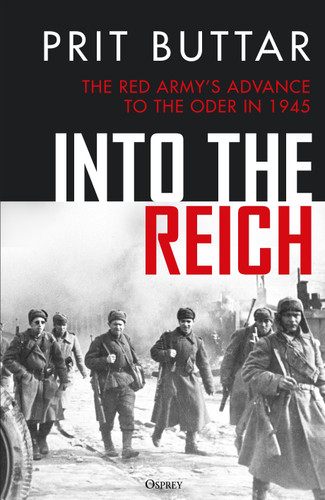 Into the Reich: The Red Army’s advance to the Oder in 1945 book cover by Prit Buttar
