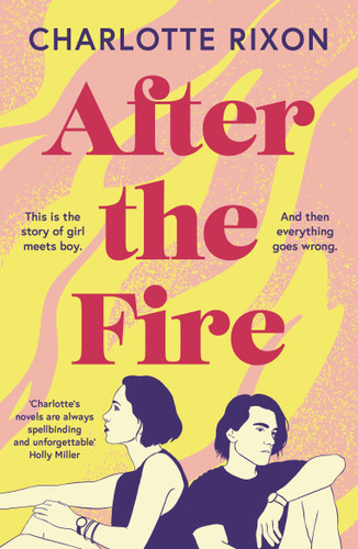 After the Fire: An emotional and heartbreaking story of first love and second chances book cover by Charlotte Rixon