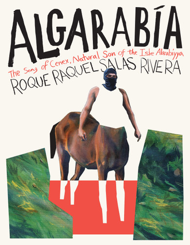 Algarabía: The Song of Cenex, Natural Son of the Isle Alarabíyya / La canción de Cenex, hijo natural de la Ínsula Alarabíyya book cover by Roque Raquel Salas Rivera