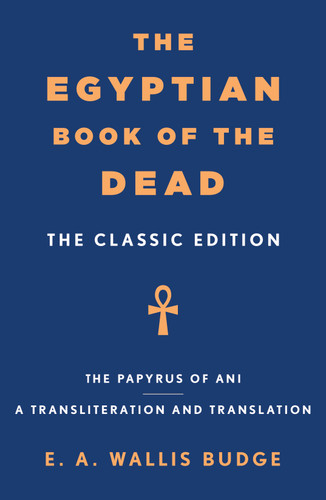 The Egyptian Book of the Dead: The Classic Edition book cover by E. A. Wallis Budge