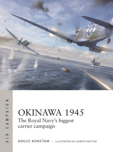 Okinawa 1945: The Royal Navy's biggest carrier campaign (Air Campaign #59) book cover by Angus Konstam
