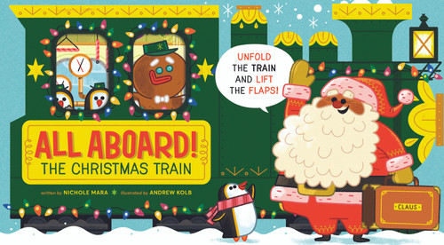All Aboard! The Christmas Train (An Abrams Extend-a-Book): A Holiday Board Book (An Abrams Extend-a-Book) book cover by Nichole Mara
