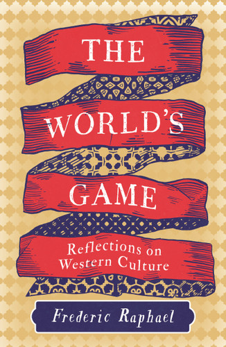 The World's Game: Reflections on Western Culture book cover by Frederic Raphael