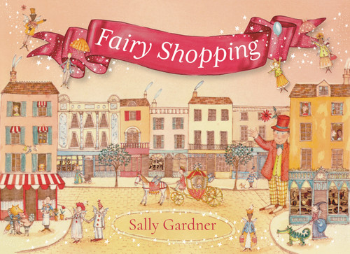 Fairy Shopping: A beautiful gift book from the award-winning author of I, Coriander book cover by Sally Gardner