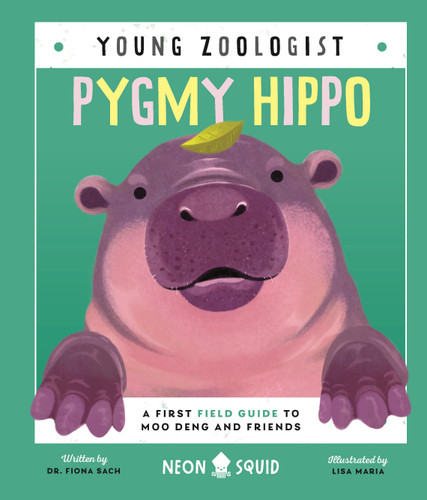 Pygmy Hippo (Young Zoologist): A First Field Guide to Moo Deng and Friends (Young Zoologist) book cover by Dr. Fiona Sach, Neon Squid