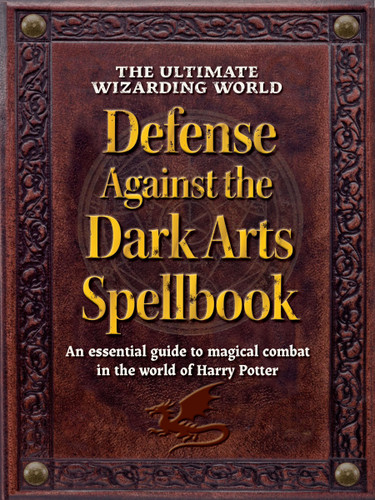The Ultimate Wizarding World Defense Against the Dark Arts Spellbook: An essential guide to magical combat in the world of Harry Potter book cover by The Editors of MuggleNet