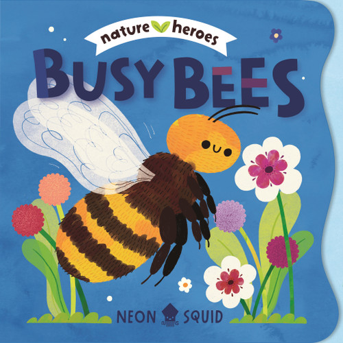 Busy Bees (Nature Heroes) (Nature Heroes) book cover by Neon Squid