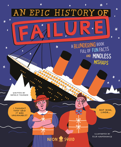 An Epic History of Failure: A blundering book full of fun facts and mindless mishaps (Wacky Histories) book cover by Natalie Younger, Neon Squid