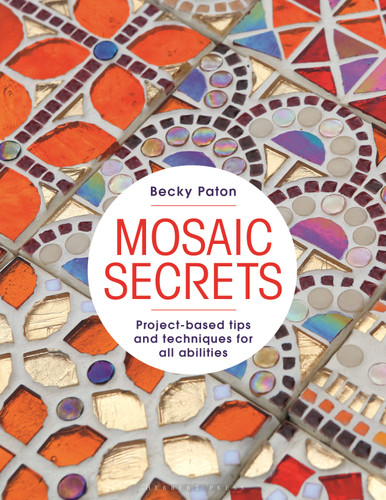 Mosaic Secrets: Project-based Tips and Techniques for all Abilities book cover by Becky Paton