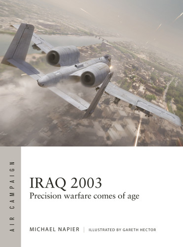 Iraq 2003: Precision warfare comes of age (Air Campaign #60) book cover by Michael Napier