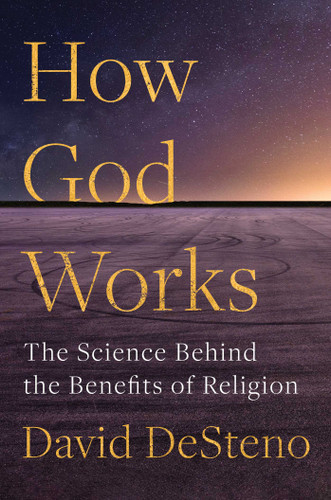 How God Works: The Science Behind the Benefits of Religion book cover by David DeSteno