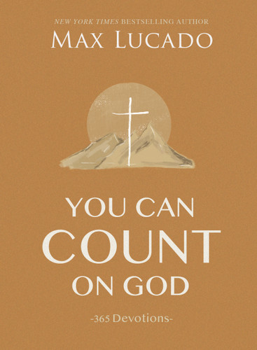 You Can Count on God: 365 Daily Devotions for Hope and Peace (A One-Year Devotional) – The Perfect Christian Gift for Women and Men book cover by Max Lucado