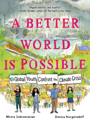 A Better World Is Possible: Global Youth Confront the Climate Crisis book cover by Meera Subramanian, Danica Novgorodoff
