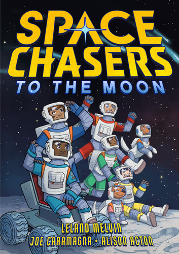 Space Chasers: To the Moon (Space Chasers by Leland Melvin #2) book cover by Leland Melvin, Joe Caramagna