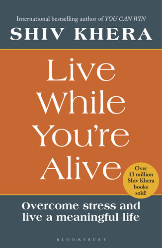 Live While You're Alive: Overcome stress and live a meaningful life book cover by Shiv Khera