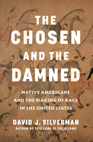 The Chosen and The Damned: Native Americans and the Making of Race in the United States book cover by David J. Silverman