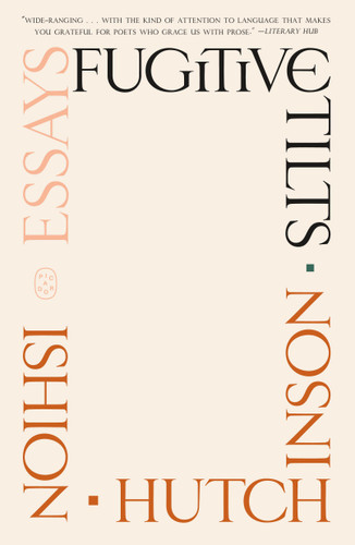 Fugitive Tilts: Essays book cover by Ishion Hutchinson