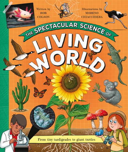 The Spectacular Science of the Living World (Spectacular Science) book cover by Rob Colson