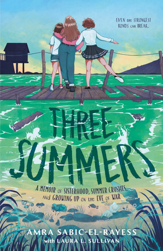 Three Summers: A Memoir of Sisterhood, Summer Crushes, and Growing Up on the Eve of War book cover by Amra Sabic-El-Rayess, Laura L. Sullivan