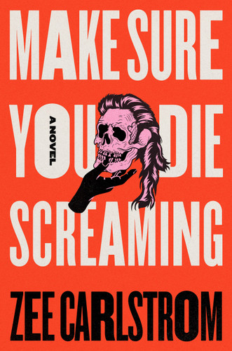 Make Sure You Die Screaming: A Novel book cover by Zee Carlstrom