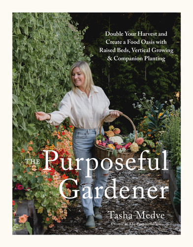 The Purposeful Gardener: Double Your Harvest & Create a Food Oasis with Raised Beds, Vertical Growing & Companion Planting book cover by Tasha Medve