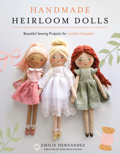 Handmade Heirloom Dolls: Beautiful Sewing Projects for Lovable Keepsakes book cover by Emilie Hernandez