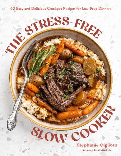 The Stress-Free Slow Cooker: 60 Easy and Delicious Crockpot Recipes for Low-Prep Dinners book cover by Stephanie Gigliotti