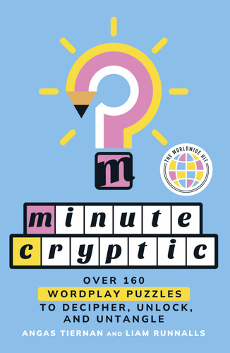 Minute Cryptic: Over 160 Wordplay Puzzles to Decipher, Unlock, and Untangle book cover by Angas Tiernan, Liam Runnalls