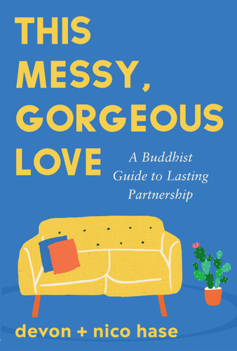 This Messy, Gorgeous Love: A Buddhist Guide to Lasting Partnership book cover by nico hase, devon hase
