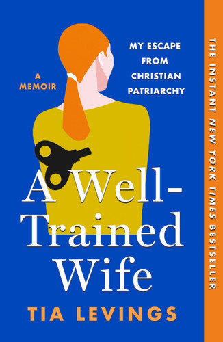 A Well-Trained Wife: My Escape from Christian Patriarchy book cover by Tia Levings